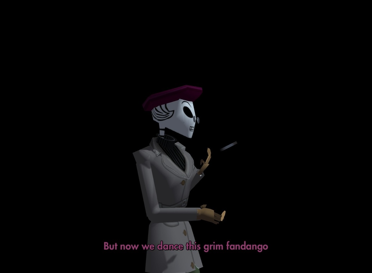 “But now we dance this grim fandango”